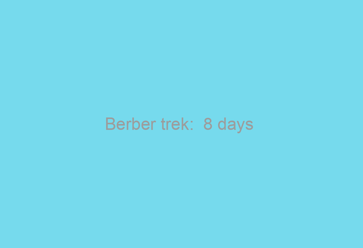 Berber trek:  8 days / 7 nights with 6 days horse riding